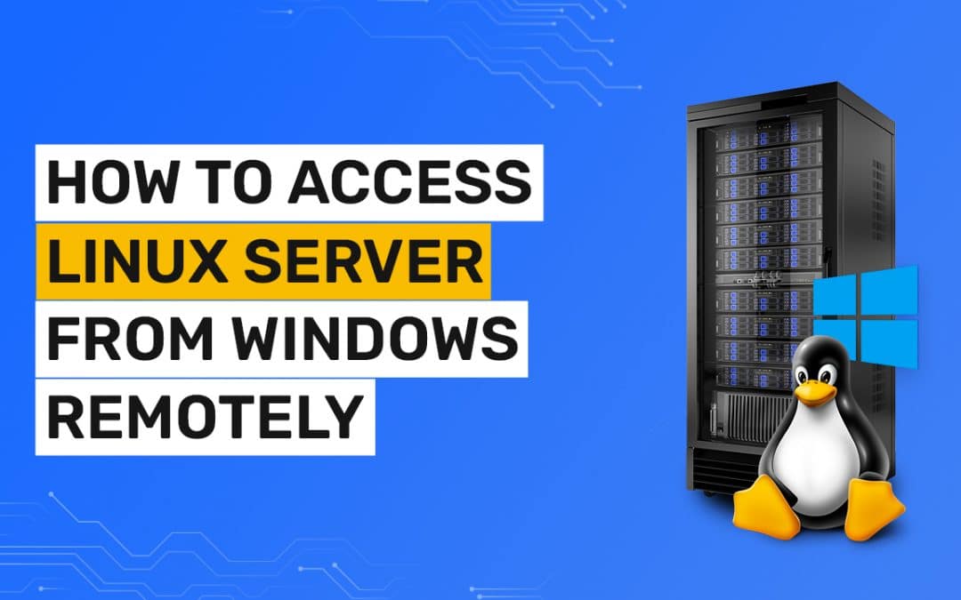 How to Access Linux Server from Windows Remotely