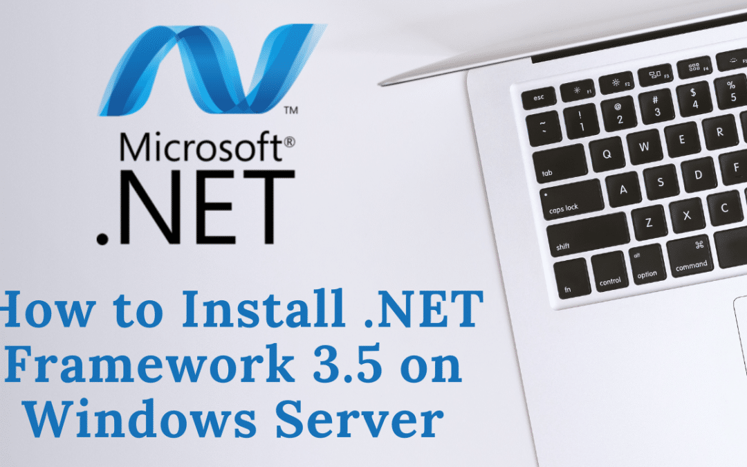 How to Install .NET Framework 3.5 on Windows Server