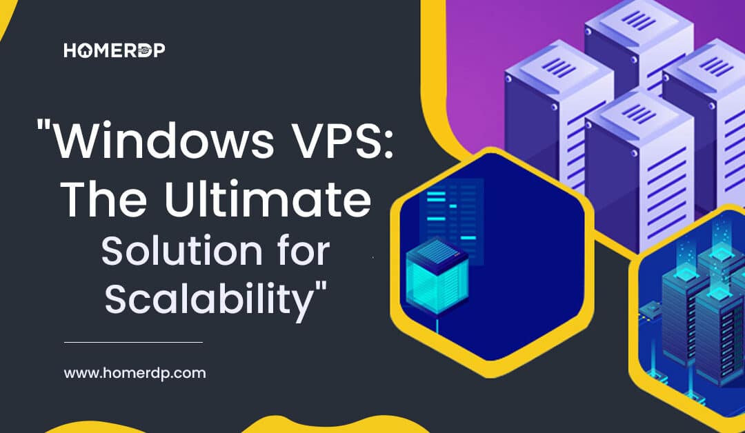 Windows VPS: The Ultimate Solution for Scalability