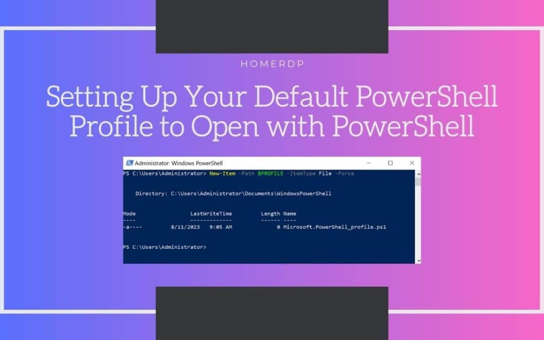 Setting Up Your Default PowerShell Profile to Open with PowerShell