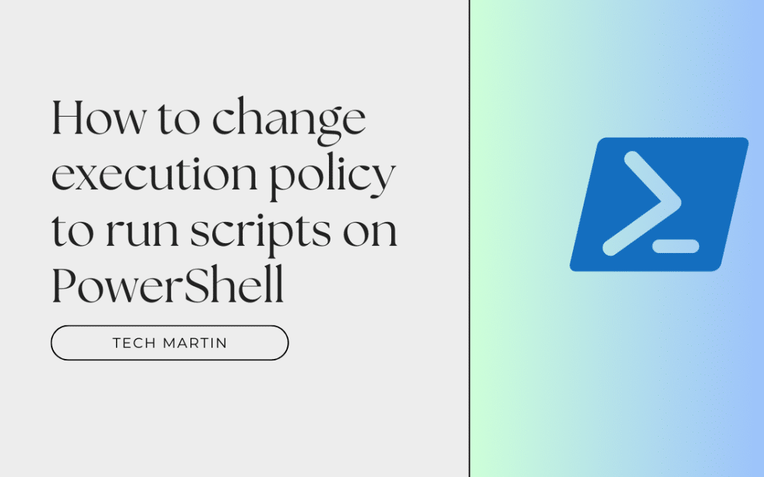 Bypass Execution Policy When Running PowerShell Scripts