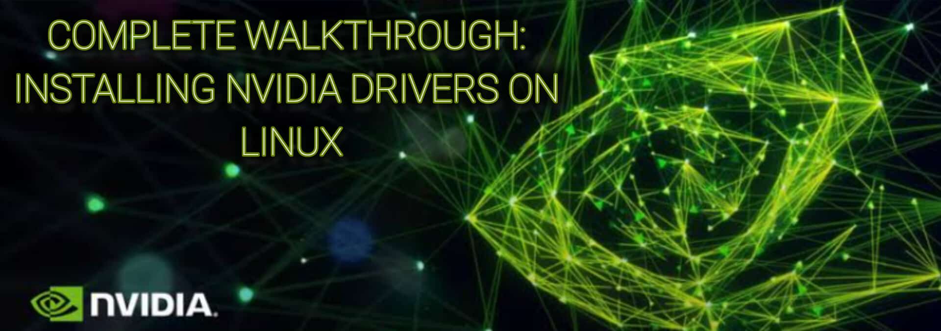 Complete Walkthrough: Installing Nvidia Drivers on Linux