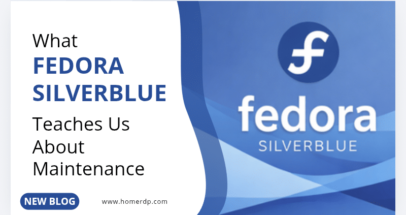 What Fedora Silverblue Teaches Us About Maintenance