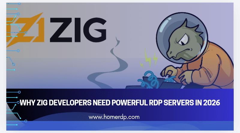 Why Zig Developers Need Powerful RDP Servers in 2026