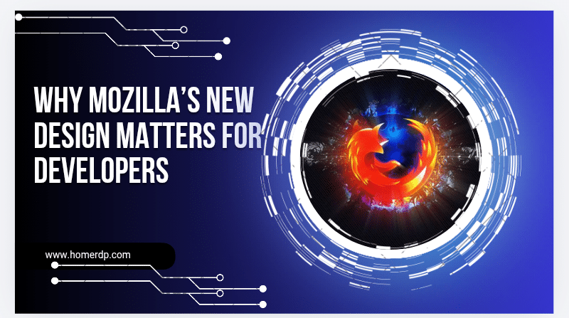 Why Mozilla’s New Design Matters for Developers; Firefox Nova