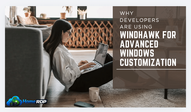 Why Developers Are Using Windhawk for Advanced Windows Customization