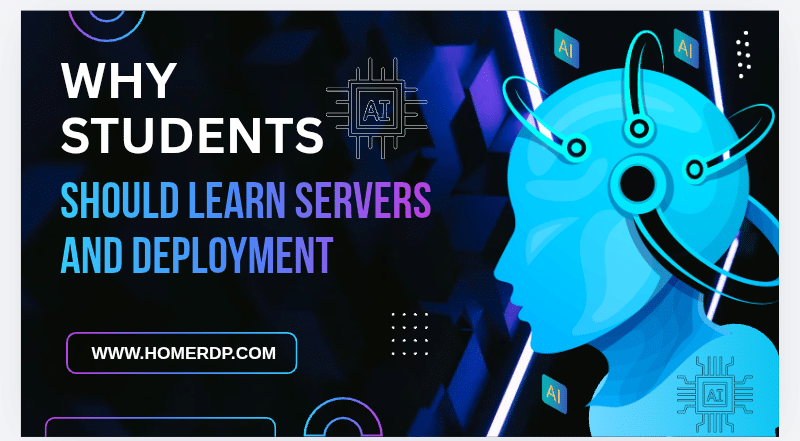 Why Students Should Learn Servers and Deployment